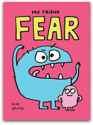 Book cover of picture book, "My Friend Fear," written and illustrated by Elise Gravel, shows a large blue monster with open mouth and waving hands trying to scare a smaller orange monster who looks at it with curiosity.