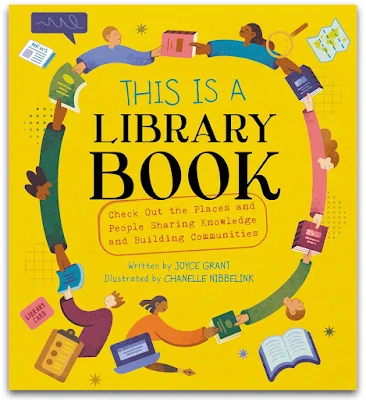 Book cover of "This Is a Library Book," subtitled "Check Out the Places and People Sharing Knowledge and Building Communities," written by Joyce Grant, illustrated by Chanelle Nibbelink Book cover of "This Is a Library Book," subtitled "Check Out the Places and People Sharing Knowledge and Building Communities," written by Joyce Grant, illustrated by Chanelle Nibbelink, shows a circle of people linked by shared books