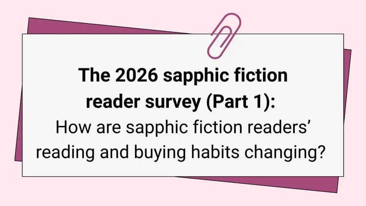 2026 Sapphic Fiction Reader Survey: How Readers Find, Buy and Enjoy Books